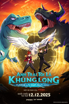 Phim điện ảnh Anh Trai Tôi Là Khủng Long: Tương Lai Của Quá Khứ